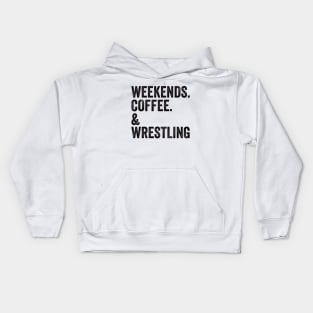 Weekends. Coffee. Wrestling. SweatShirt | Wrestling Mom Shirt | Wrestling Mom Kids Hoodie
